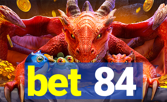 bet 84